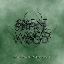 Silent Wood : Silence from the Wilderness Pt. 2